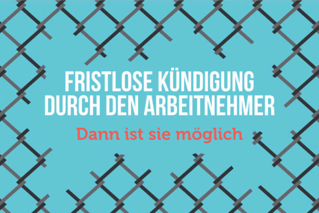 Fristlose Kündigung durch Arbeitnehmer: Nur schnell weg!