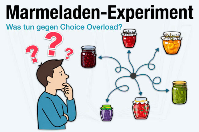 Marmeladen Experiment Choice Overload Psychologie Optionen Wahl Was Tun