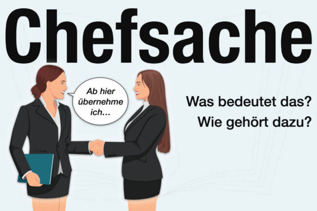 Chefsache: Was wird zur Chefsache gemacht?