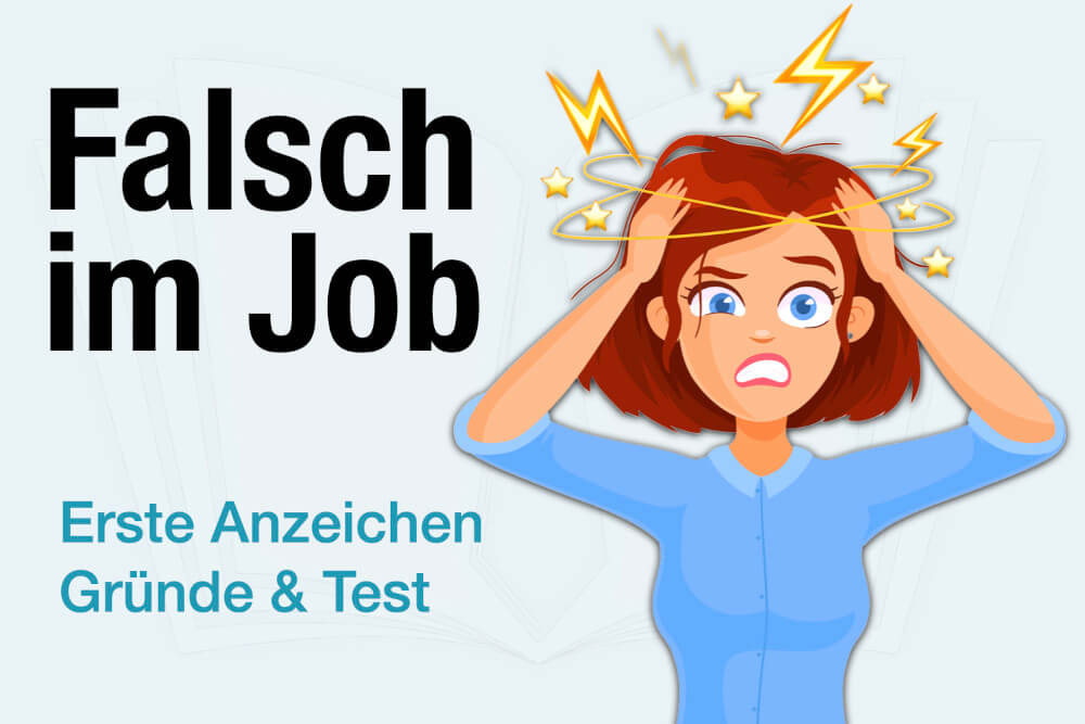 Falsch Im Job Anzeichen Gruende Test Was Tun