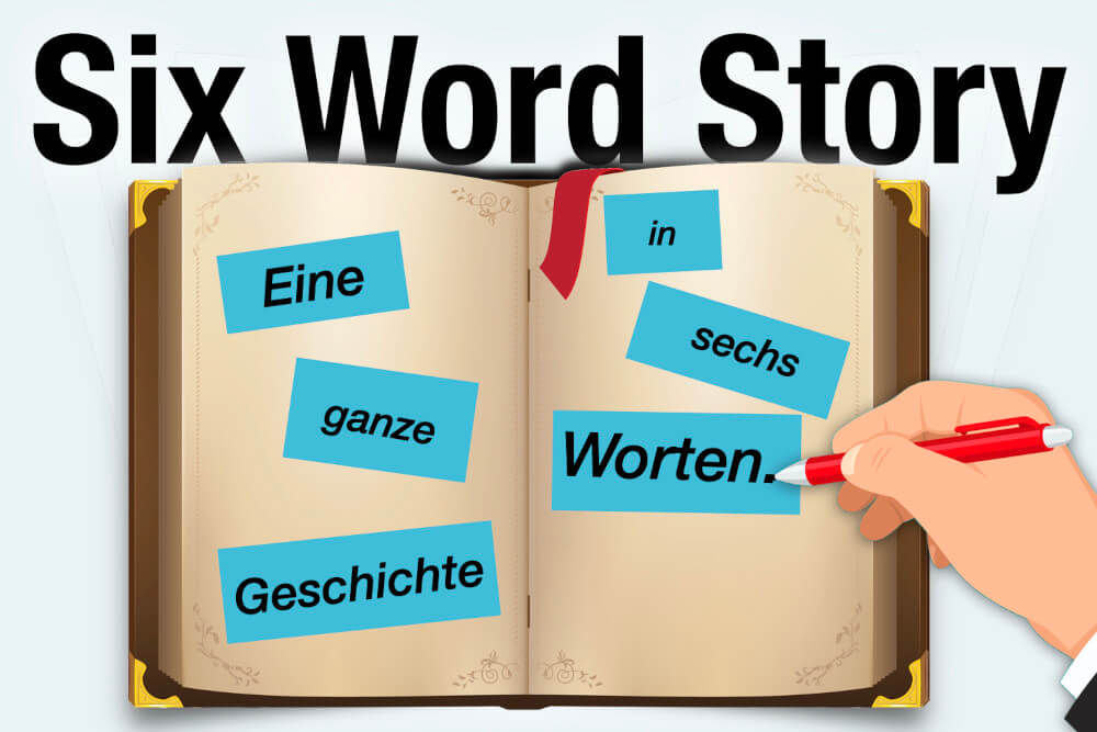 Six Word Story Definition Bedeutung Beispiele 6 Worte Geschichte