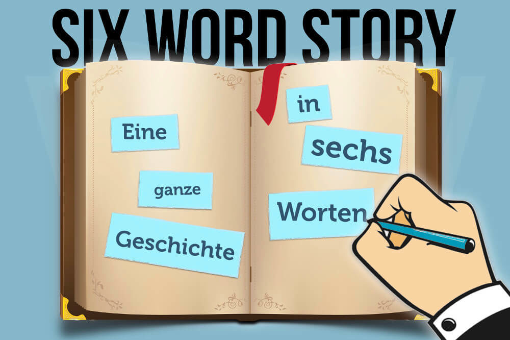 Six Word Storys: Auf den Punkt gebracht