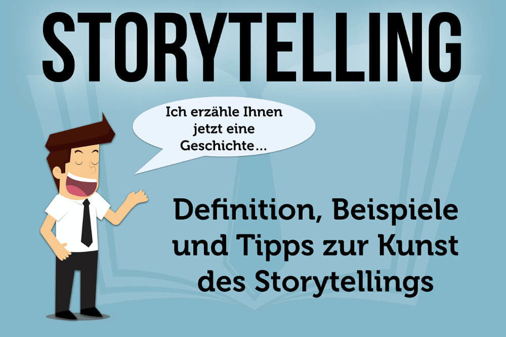 Storytelling: Definition, Aufbau, 10 Tipps + 3 Beispiele
