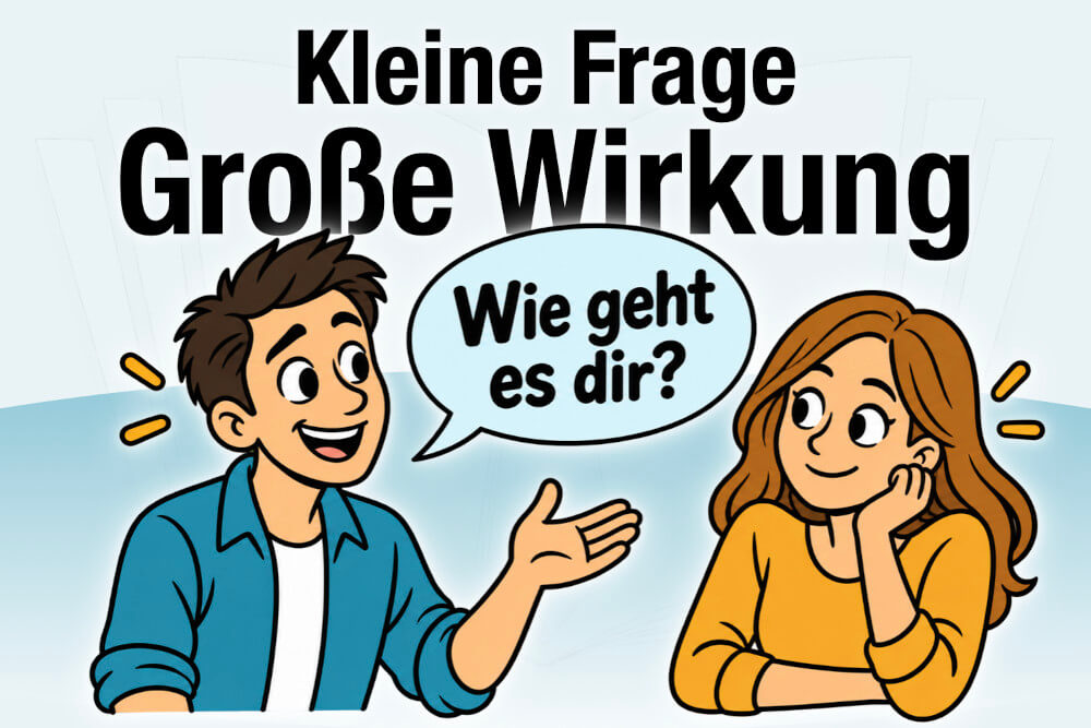 Wie Geht Es Dir Kleine Frage Grosse Wirkung Floskel
