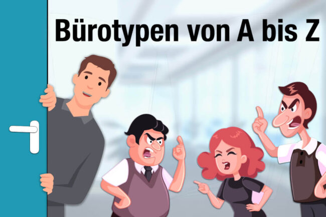 Bürotypen: Wie umgehen mit Blender, Diva oder Streber?