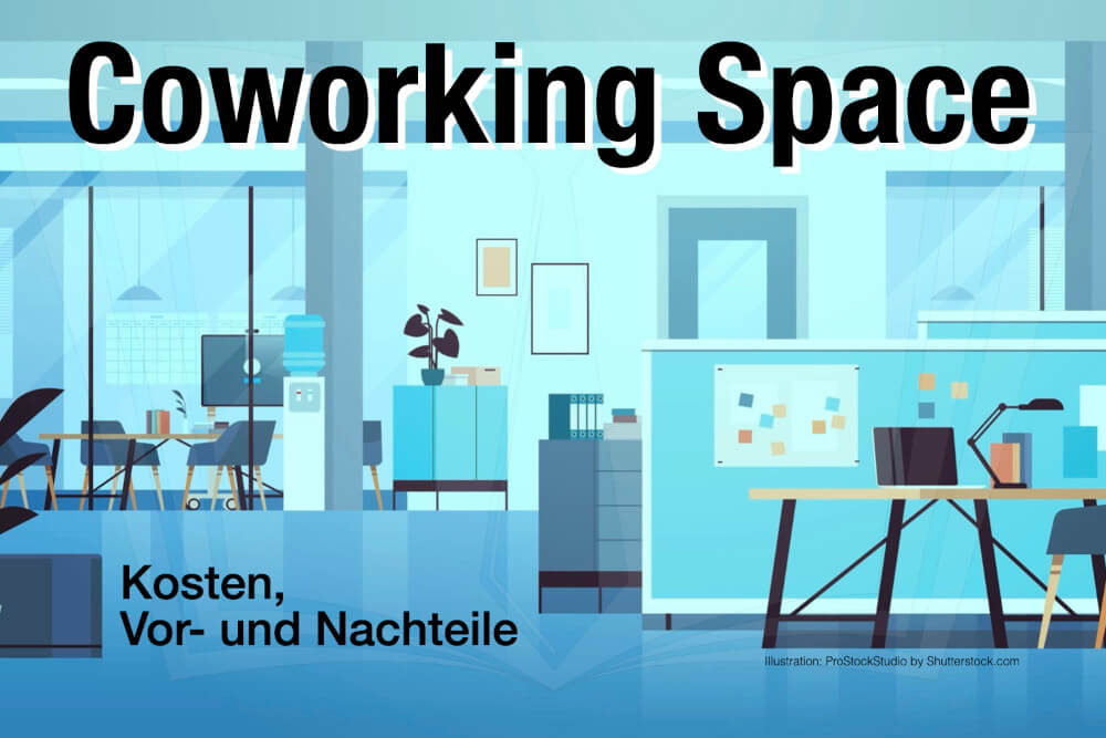Coworking Space: Bedeutung, Vor- & Nachteile + Kosten
