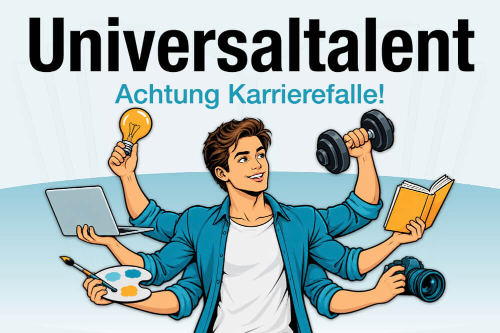 Universaltalent Definition Bedeutung Beispiel Karrierefalle Nachteile