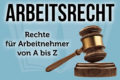 Arbeitsrecht: Die 60 Wichtigsten Rechte Für Arbeitnehmer