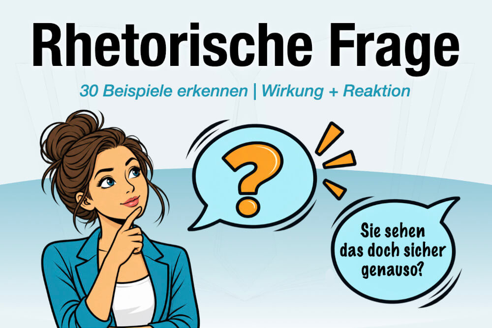 Rhetorische Frage Definition Beispiele Wirkung Reaktion Tipps