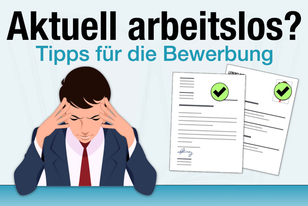 Bewerbung Arbeitslosigkeit Tipps Formulierungen Beispiele
