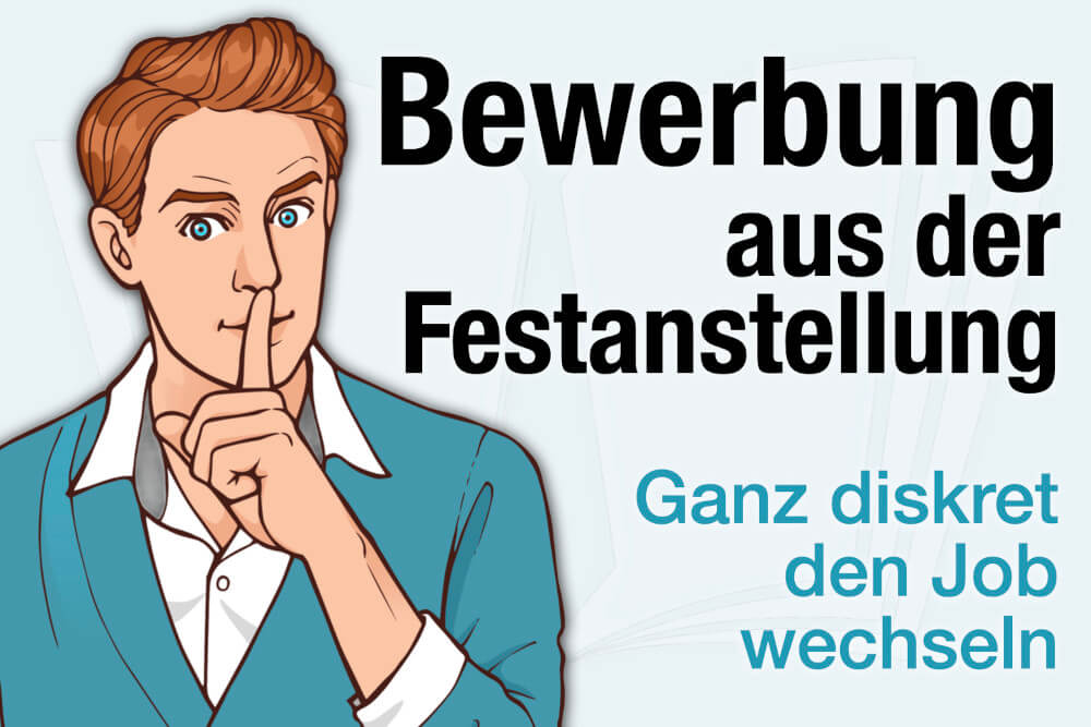 Bewerbung Aus Festanstellung Diskret Jobwechsel Sperrvermerk