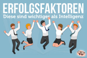 Erfolgsfaktoren Erfolg Erfolgreich Werden Intelligenz