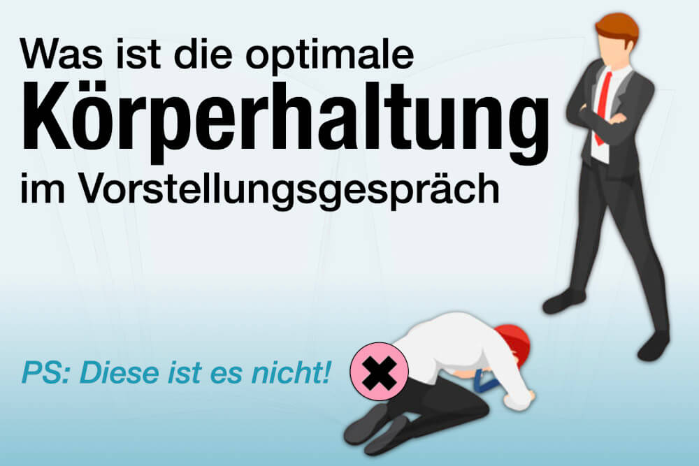 Koerperhaltung Vorstellungsgespraech Koerpersprache Gestik Mimik Tipps