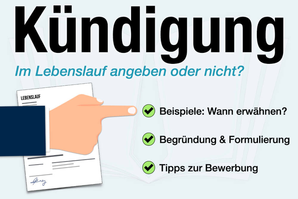 Kuendigung Lebenslauf Angeben Beispiel Formulierung Bewerbung Tipps
