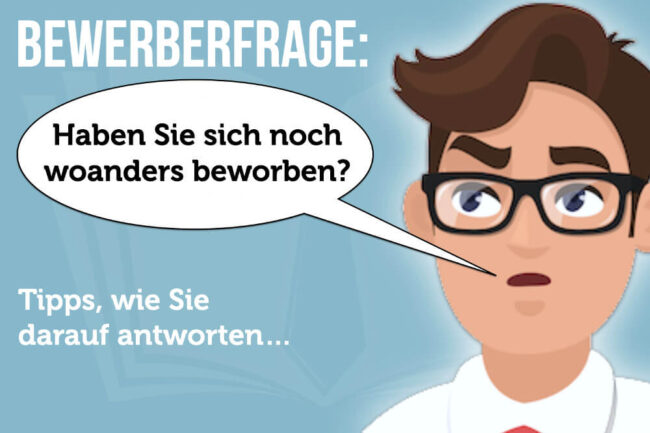 Bewerberfrage: Haben Sie sich woanders beworben?