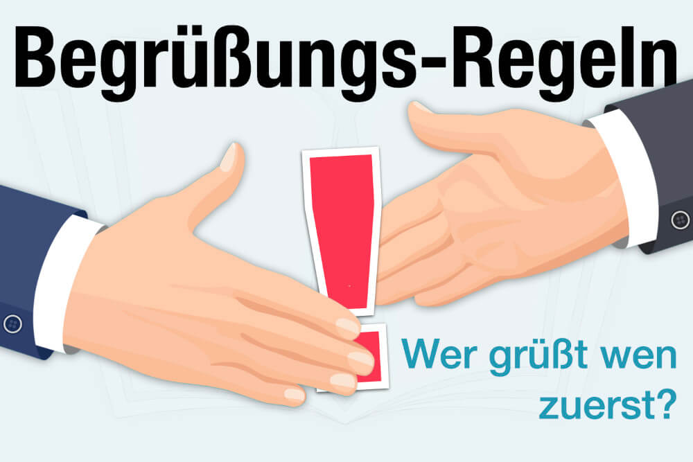 Begruessung Regeln Wer Wen Reihenfolge Knigge