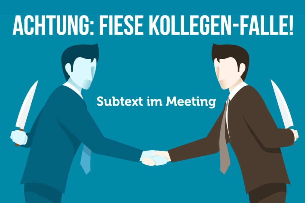 Subtext im Meeting: Achtung, fiese Kollegen-Falle!