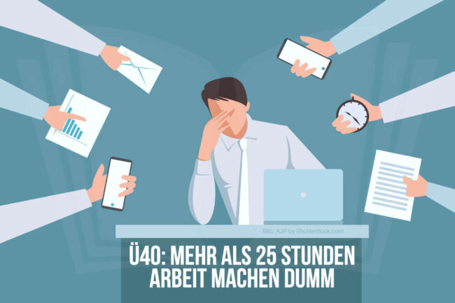 Arbeit mit Ü40: Mehr als 25 Wochenstunden machen dumm