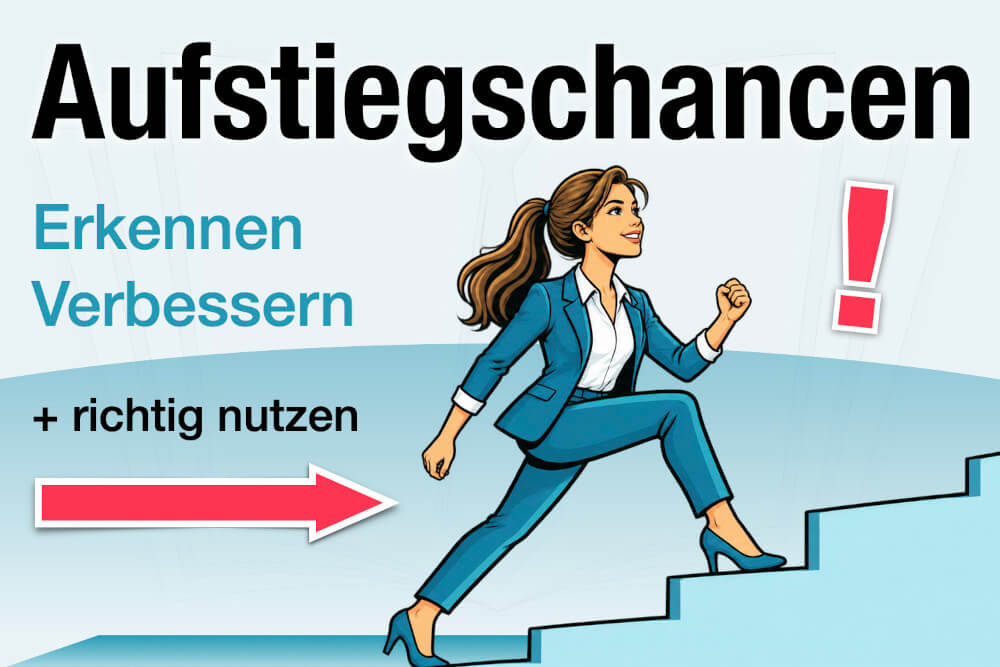 Aufstiegschancen Erkennen Verbessern Richtig Nutzen Tipps Checkliste