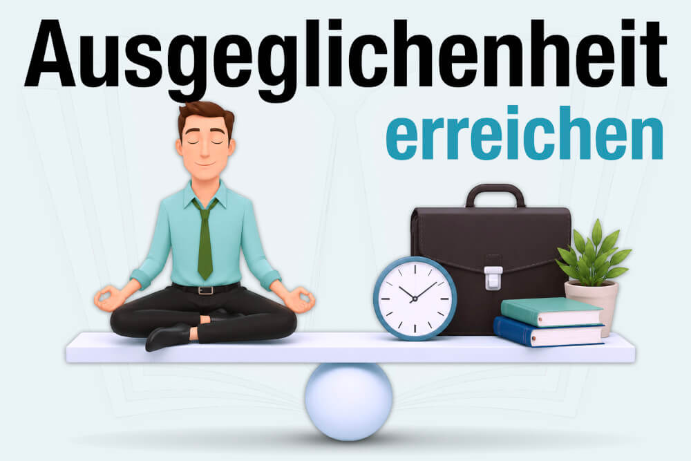 Ausgeglichenheit Erreichen Tipps Test Beispiele