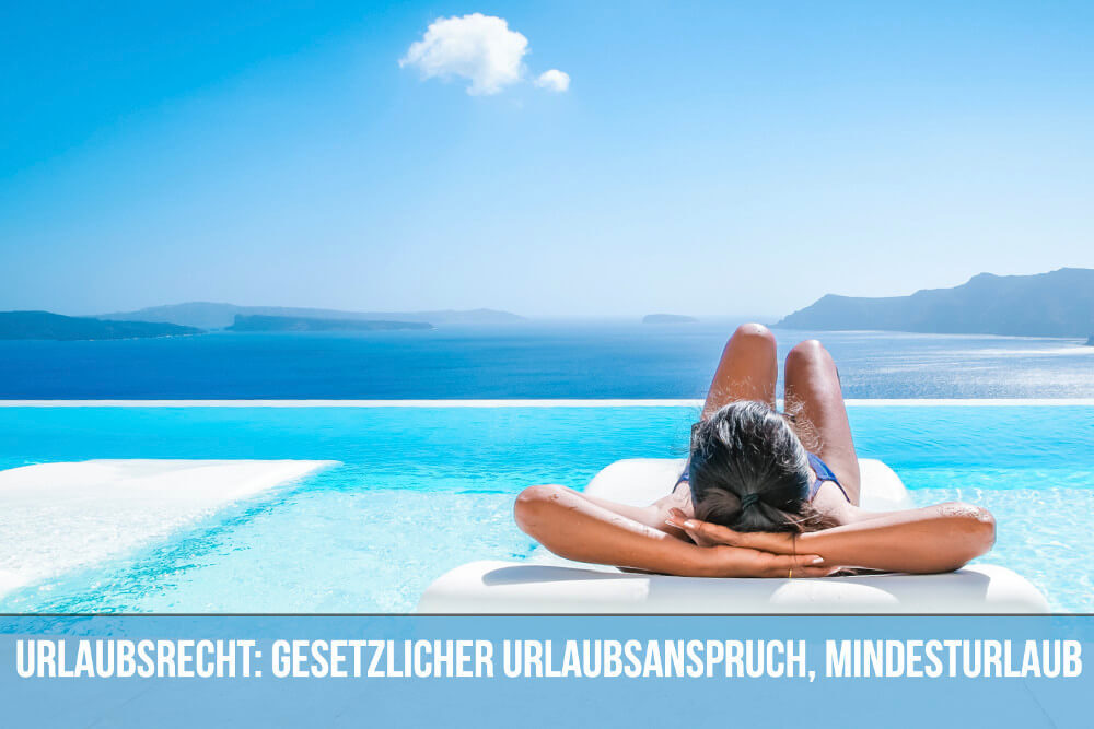 Urlaubsrecht: Urlaubsanspruch, Mindestdauer, wichtige Regeln