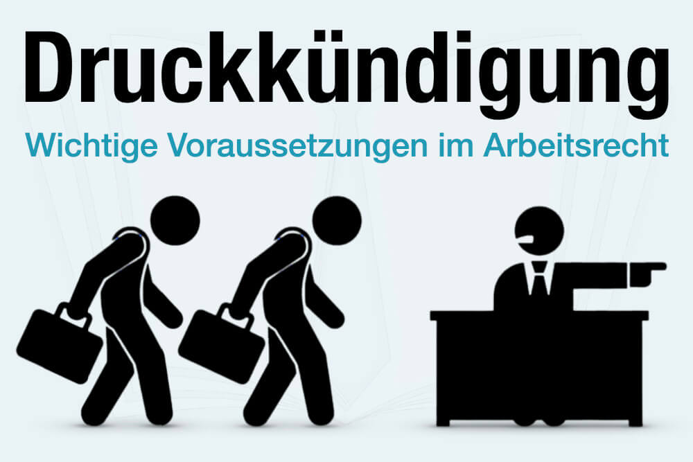 Druckkuendigung Definition Voraussetzungen Arbeitsrecht Tipps