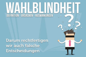 Wahlblindheit Choice Blindness Definition Ursachen Studien Tipps