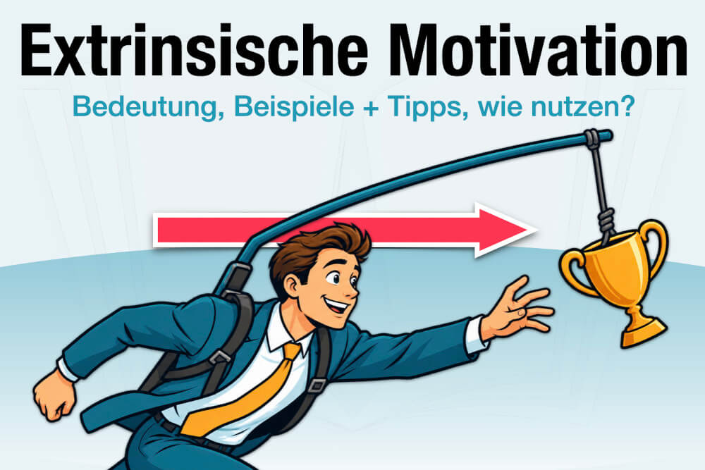 Extrinsische Motivation Definition Bedeutung Beispiele Grenzen Tipps Wie Nutzen