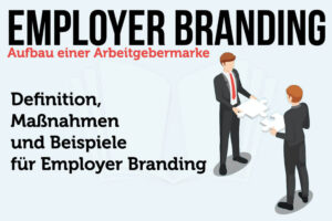 Employer Branding Beispiele Massnahmen Strategie Einfach Erklaert Definition Recruiting Arbeitgebermarke Tipps