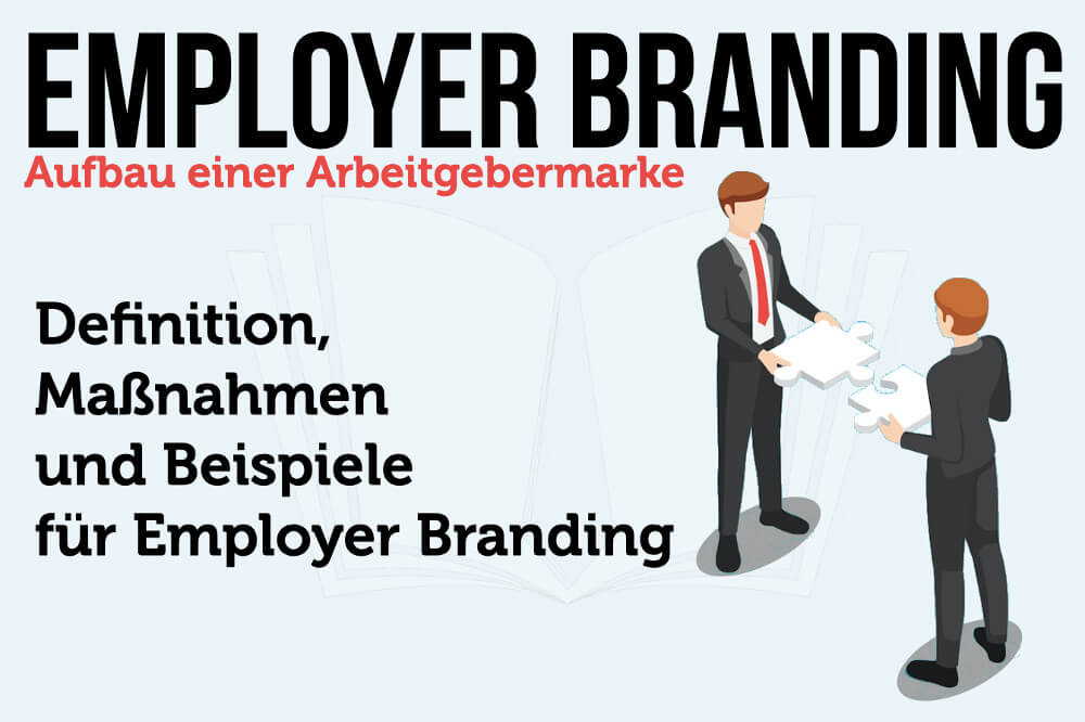 Employer Branding: Definition, Strategien, Maßnahmen