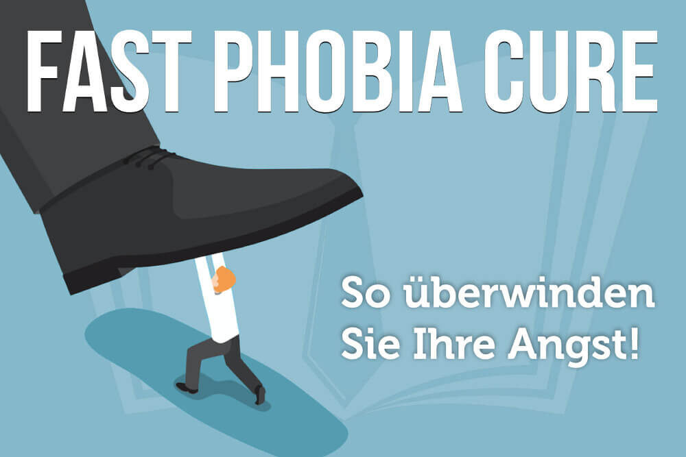 Fast Phobia Cure: Ängste überwinden - einfach & schnell