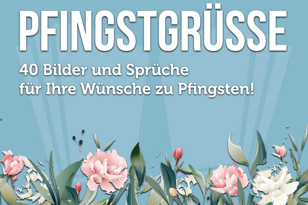 Pfingstgrusse 30 Schone Bilder Und Spruche Zu Pfingsten