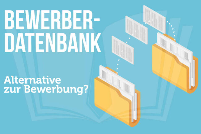 Bewerberdatenbank: Alternative zur Bewerbung + Jobsuche?