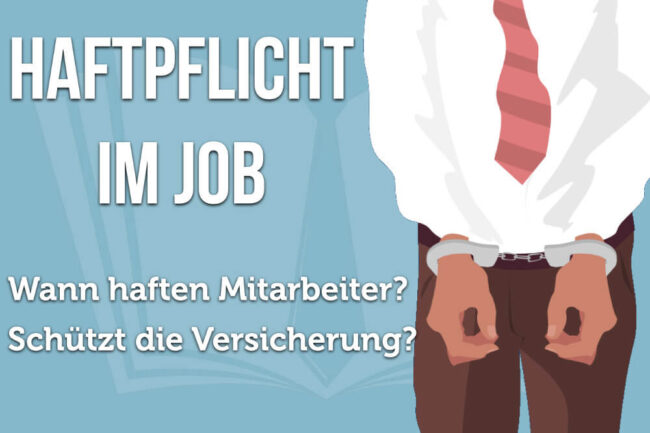 Haftpflicht: Übernimmt sie Schäden im Job?