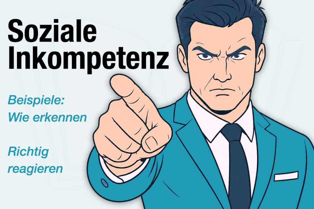 Soziale Inkompetenz Definition Beispiele Wie Erkennen Richtig Reagieren