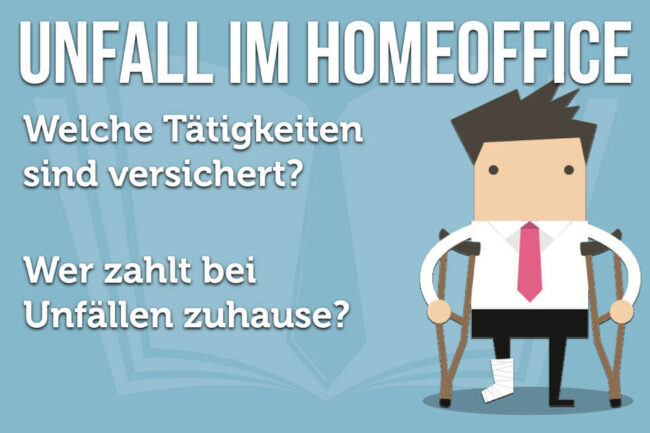 Unfall im Homeoffice: Wer zahlt? Was ist versichert?