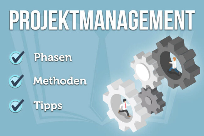 Projektmanagement: Phasen, Methoden und Tipps für Projekte