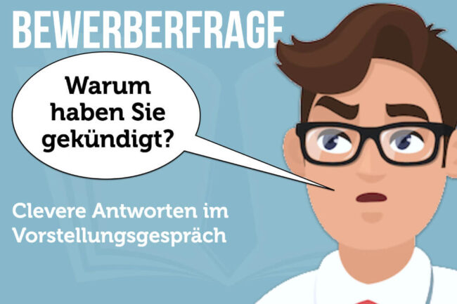 Bewerberfrage: Warum haben Sie gekündigt?