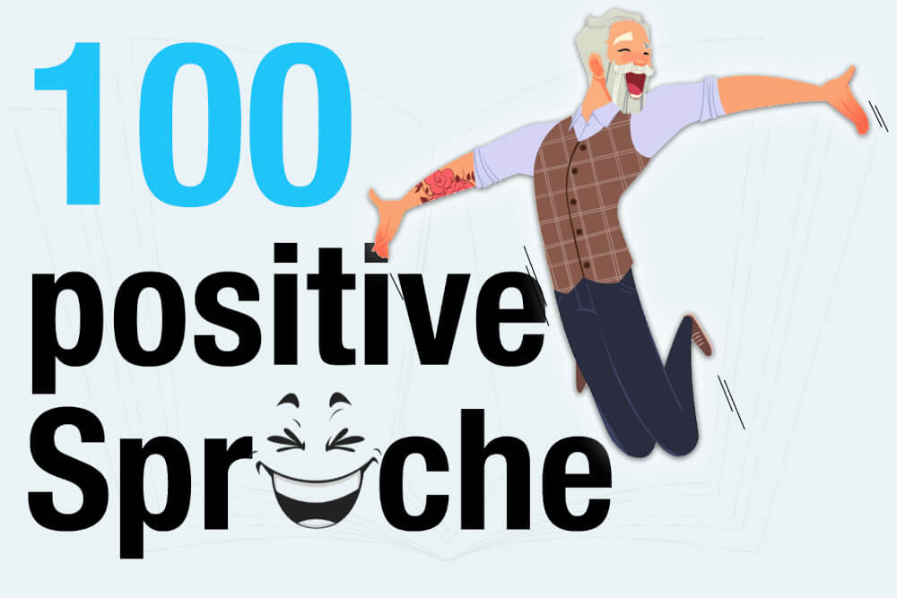 100 positive Sprüche für motivierende, schöne Gedanken