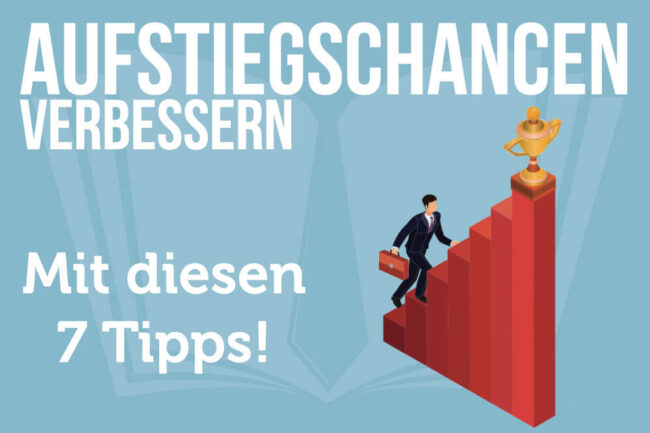 Aufstiegschancen: 7 Tipps, wie Sie diese erhöhen