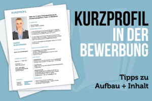 Kurzprofil Bewerbung Aufbau Inhalt Tipps