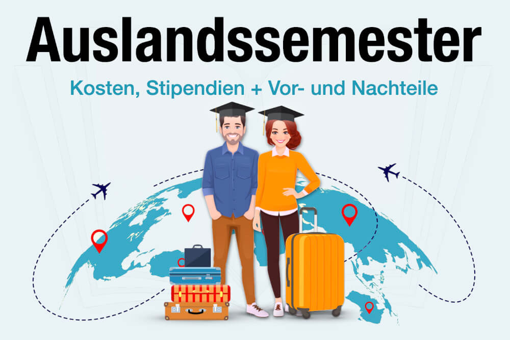 Auslandssemester Kosten Stipendien Dauer Vorteile Nachteile