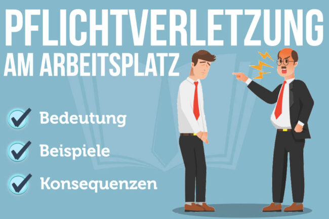 Pflichtverletzung am Arbeitsplatz: Beispiele & Konsequenzen