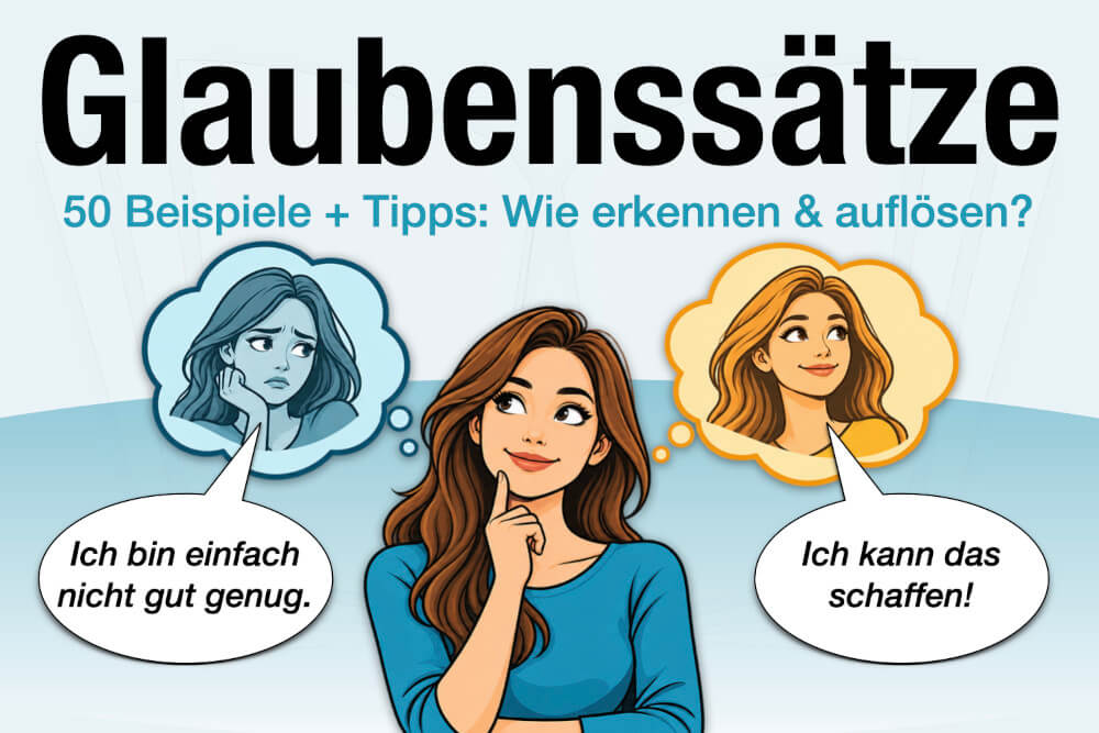 Glaubenssaetze Positiv Negativ Erkennen Aufloesen 50 Beispiele Tipps