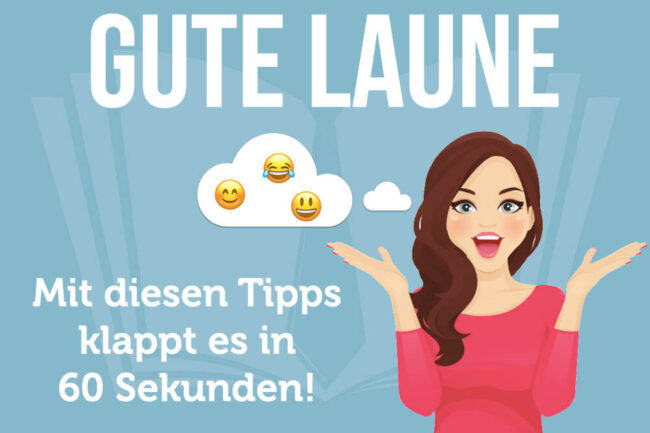 Gute Laune: So klappt es in 60 Sekunden