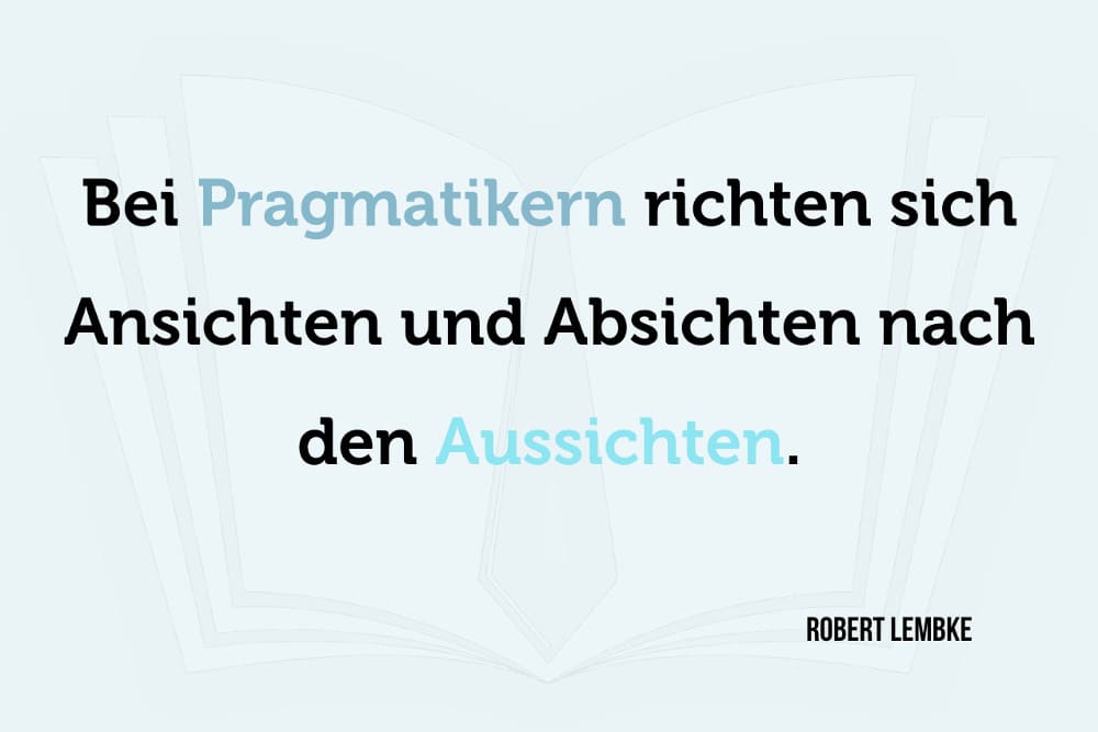 Pragmatismus Pragmatiker Spruch