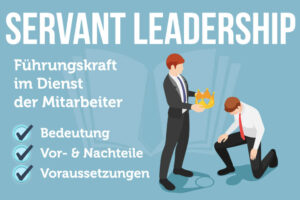 Servant Leadership Prinzip Greenleaf Beispiele Vorteile Nachteile Definition Bedeutung Voraussetzungen