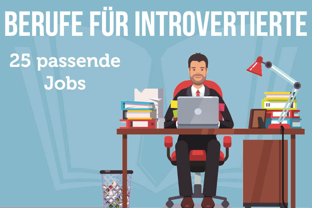Berufe für Introvertierte: Liste - 25 passende Jobs
