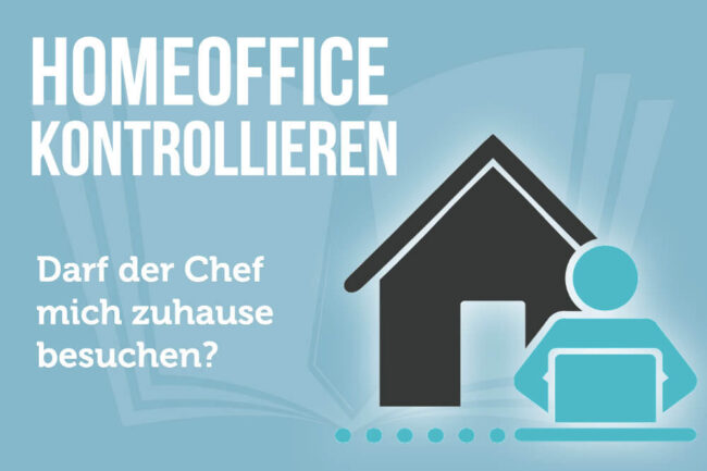 Homeoffice: Darf der Chef mich einfach so besuchen?