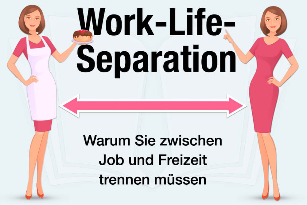 Work Life Separation Definition Bedeutung Beispiel Arbeit Beruf Privat Trennen